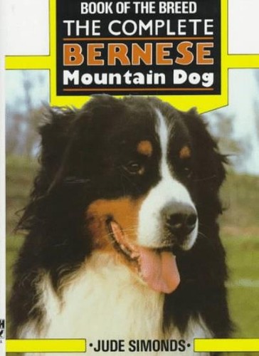 The complete bernese mountain - the,